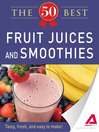 50 Best Fruit Juices and Smoothies (eBook): Tasty, Fresh, and Easy to Make!